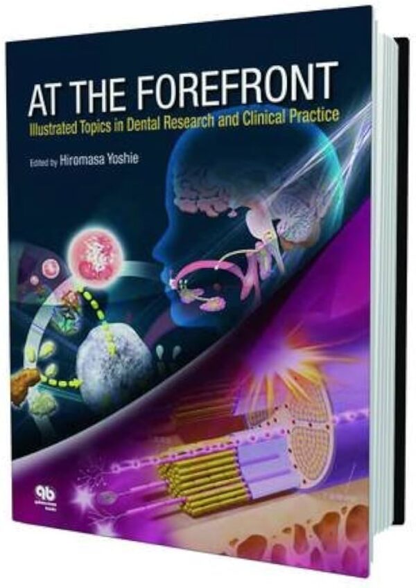 At The Forefront: Illustrated Topics In Dental Research And Clinical Practice