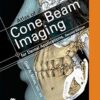 Atlas Of Cone Beam Volumetric Imaging For Applications Second Edition