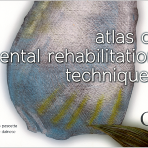 Atlas Of Dental Rehabilitation Techniques