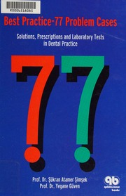 Best Practice: 77 Problem Case Solutions, Prescriptions And Laboratory Tests In Dental Practice