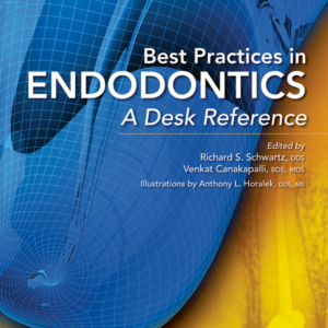 Best Practices In Endodontics - A Desk Reference