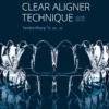 Clear Aligner Technique 2nd Edition