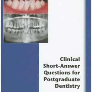 Clinical Short Answer Questions For Postgraduate Dentistry